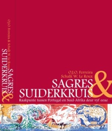 Sagres & Suiderkuis: Raakpunte tussen Portugal en Suid-Afrika deur vyf eeue